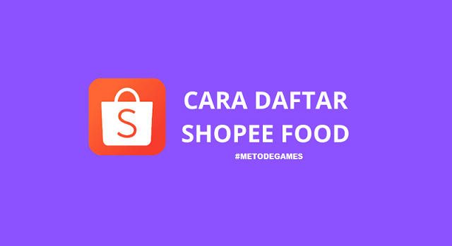 Cara Daftar Shopee Food Merchant Dan Driver | METODEGAMES