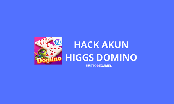 Hack Akun Higgs Domino Island Lewat ID 100% Work (TERBARU)  METODEGAMES