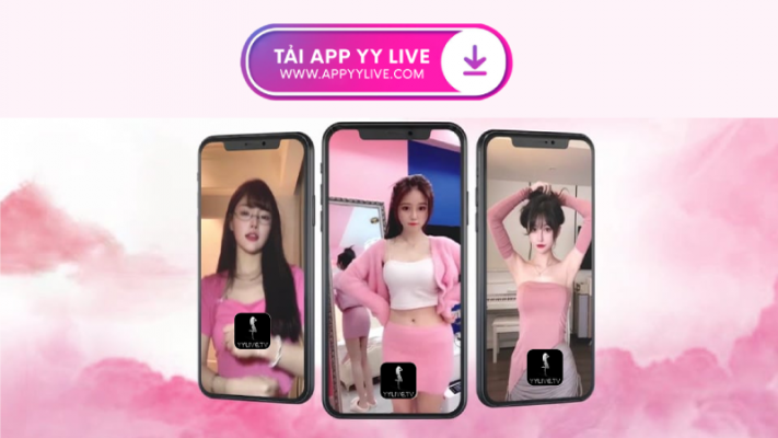 Sự trải nghiệm với ứng dụng yyLive - Ứng dụng live stream hàng đầu tại Việt Nam